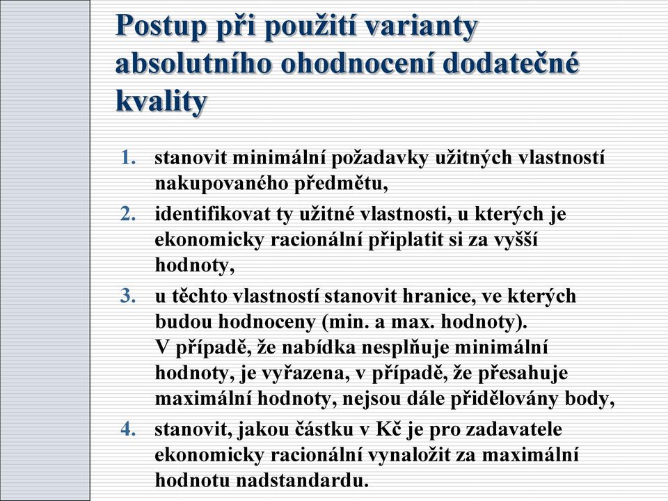 u těchto vlastností stanovit hranice, ve kterých budou hodnoceny (min. a max. hodnoty).