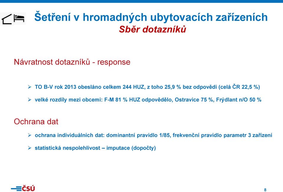 F-M 81 % HUZ odpovědělo, Ostravice 75 %, Frýdlant n/o 50 % Ochrana dat ochrana individuálních dat: