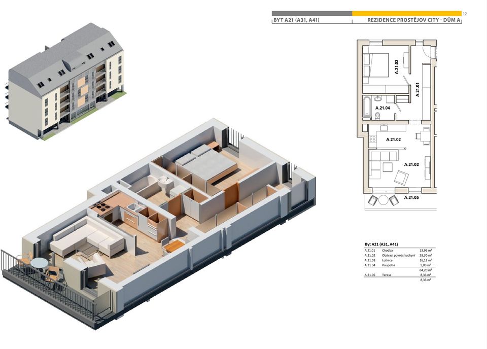 21.02 Obývací pokoj s kuchyní 28,30 m² A.21.03 Ložnice 16,12 m² A.21.04 Koupelna 5,83 m² 64,20 m² A.