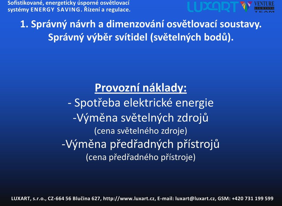 Provozní náklady: - Spotřeba elektrické energie -Výměna