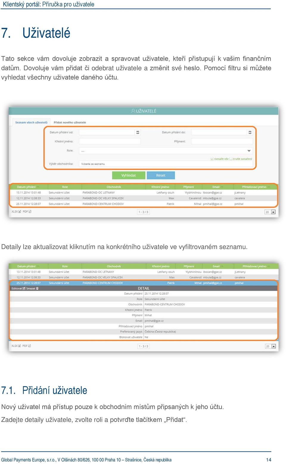 Detaily lze aktualizovat kliknutím na konkrétního uživatele ve vyfiltrovaném seznamu. 7.1.