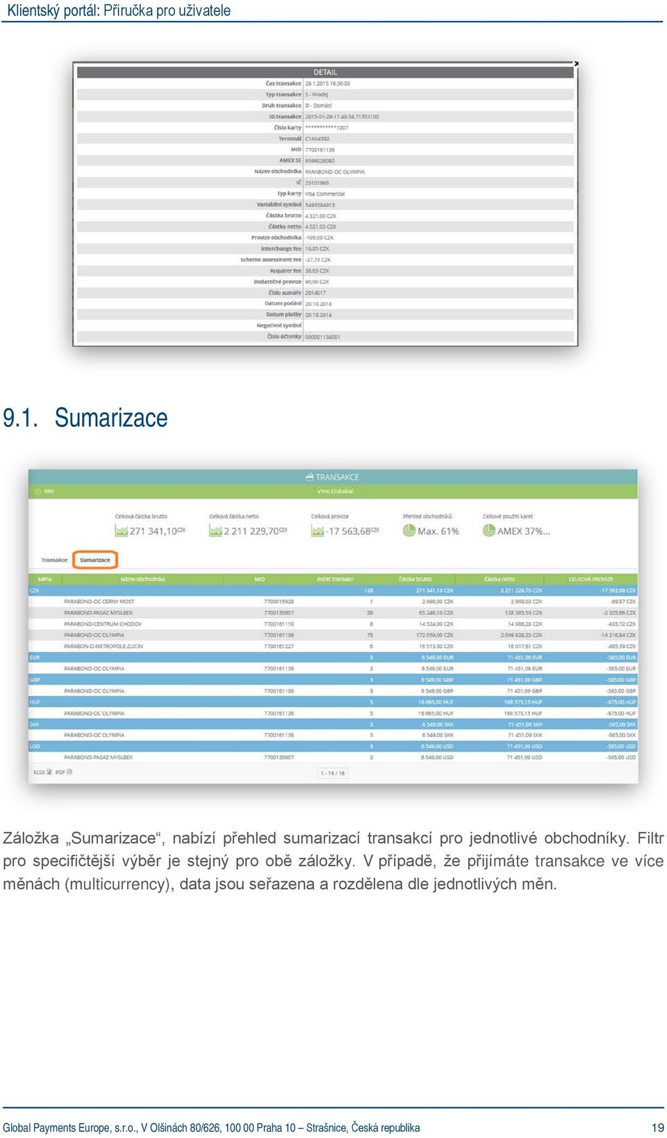 V případě, že přijímáte transakce ve více měnách (multicurrency), data jsou seřazena a