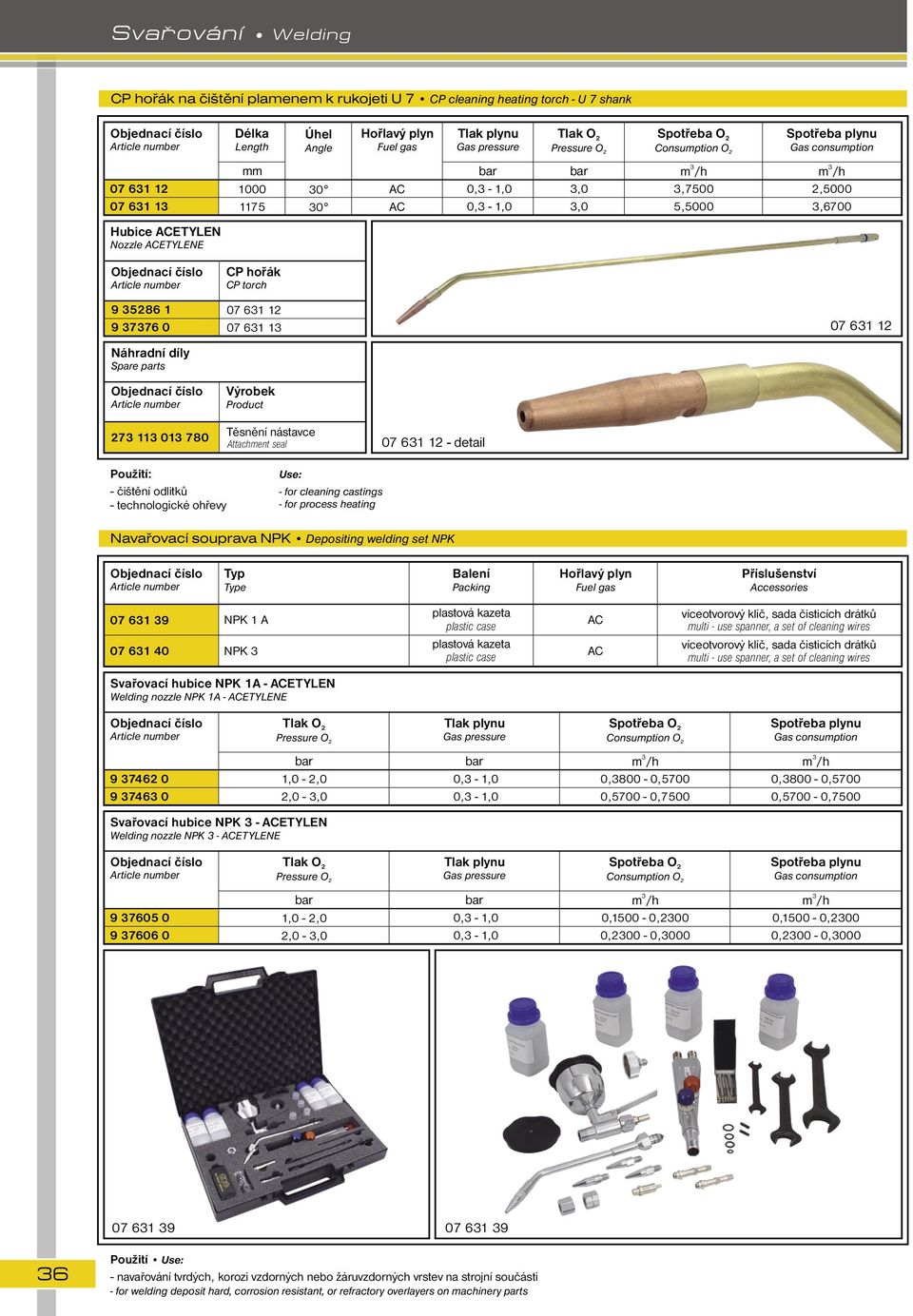 ohřevy - for process heating Navařovací souprava NPK Depositing welding set NPK Balení Packing 07 61 9 07 61 40 NPK 1 A NPK plastová kazeta plastic case plastová kazeta plastic case víceotvorový