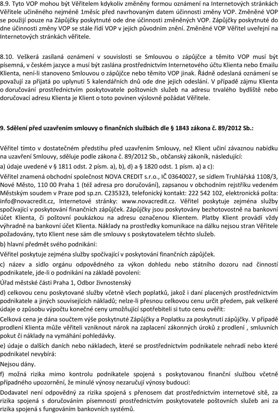 Změněné VOP Věřitel uveřejní na Internetových stránkách věřitele. 8.10.