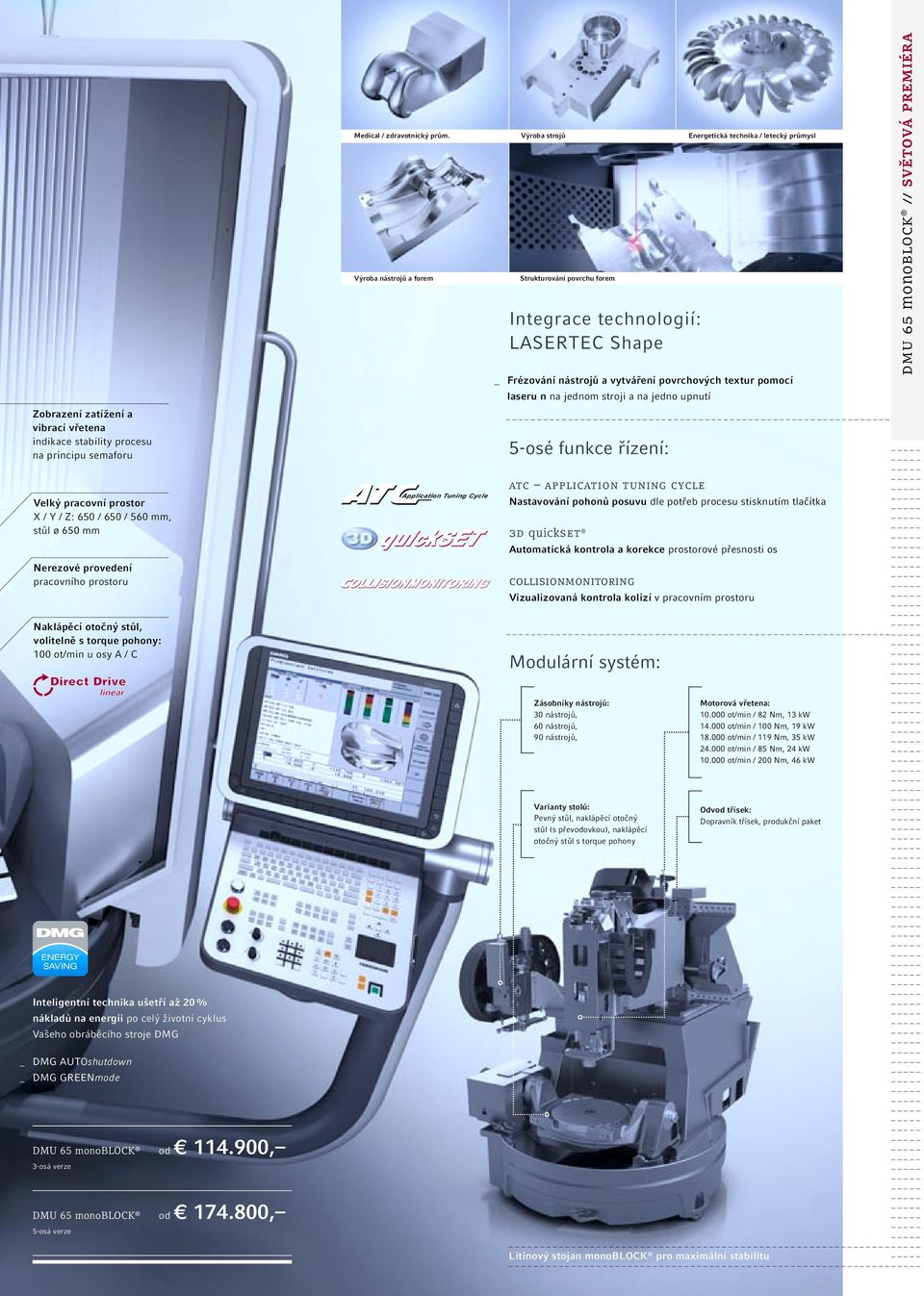 AUTOshutdown DMG GREENmode DMU 65 monoblock od 114.900, 3-osá verze DMU 65 monoblock od 174.800, 5-osá verze Medical / zdravotnícký prům.
