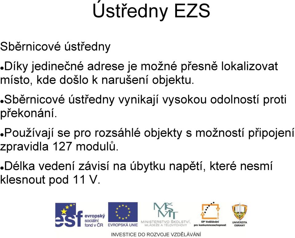 Sběrnicové ústředny vynikají vysokou odolností proti překonání.