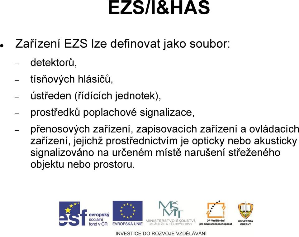 zařízení, zapisovacích zařízení a ovládacích zařízení, jejichž prostřednictvím je