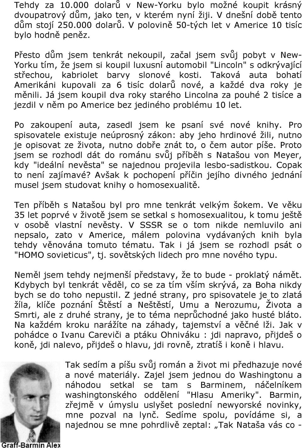 Taková auta bohatí Amerikáni kupovali za 6 tisíc dolarů nové, a každé dva roky je měnili.jájsemkoupildvarokystaréholincolnazapouhé2tisícea jezdil v něm po Americe bez jediného problému 10 let.