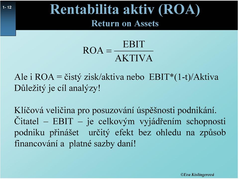 Klíčová veličina pro posuzování úspěšnosti podnikání.