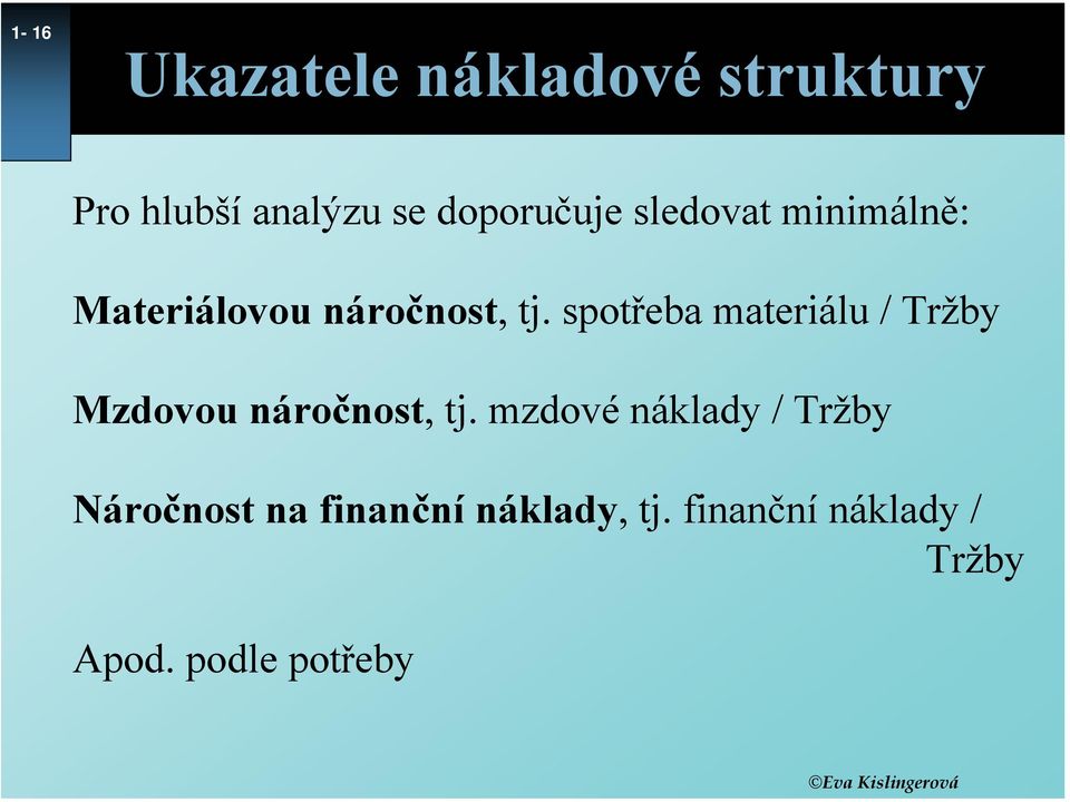 spotřeba materiálu / Tržby Mzdovou náročnost, tj.