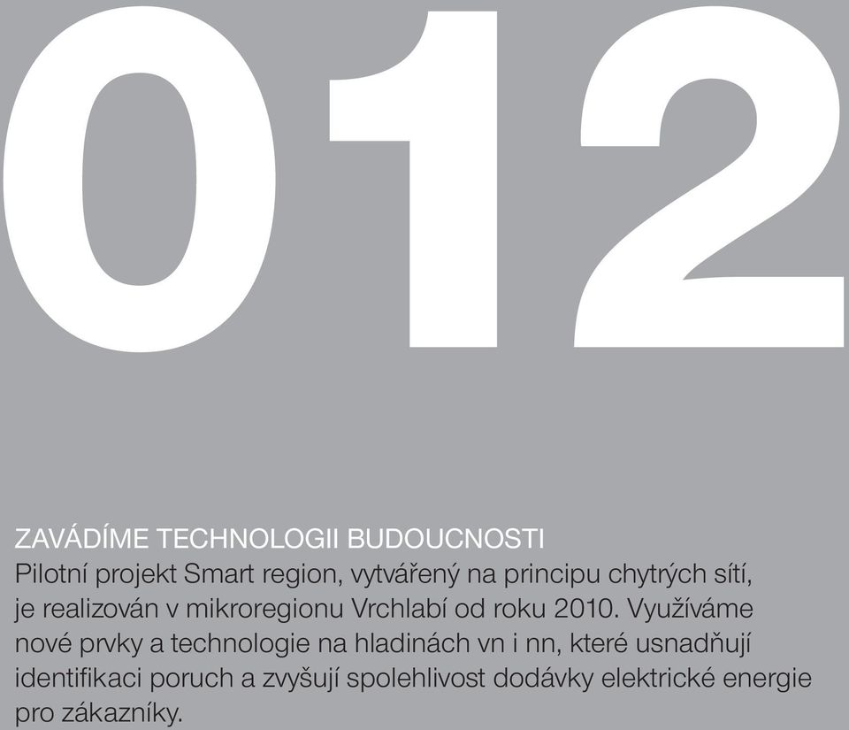 Využíváme nové prvky a technologie na hladinách vn i nn, které usnadňují