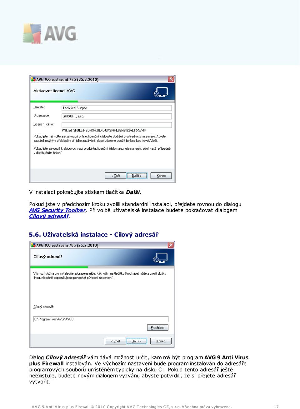 Při volbě uživatelské instalace budete pokračovat dialogem Cílový adresář. 5.6.