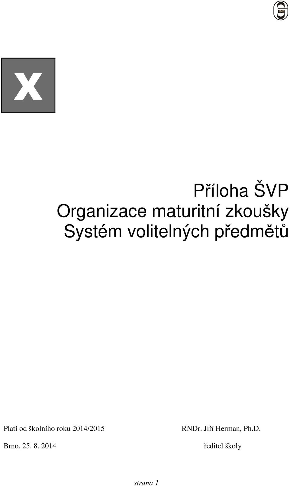 školního roku 2014/2015 Brno, 25. 8.