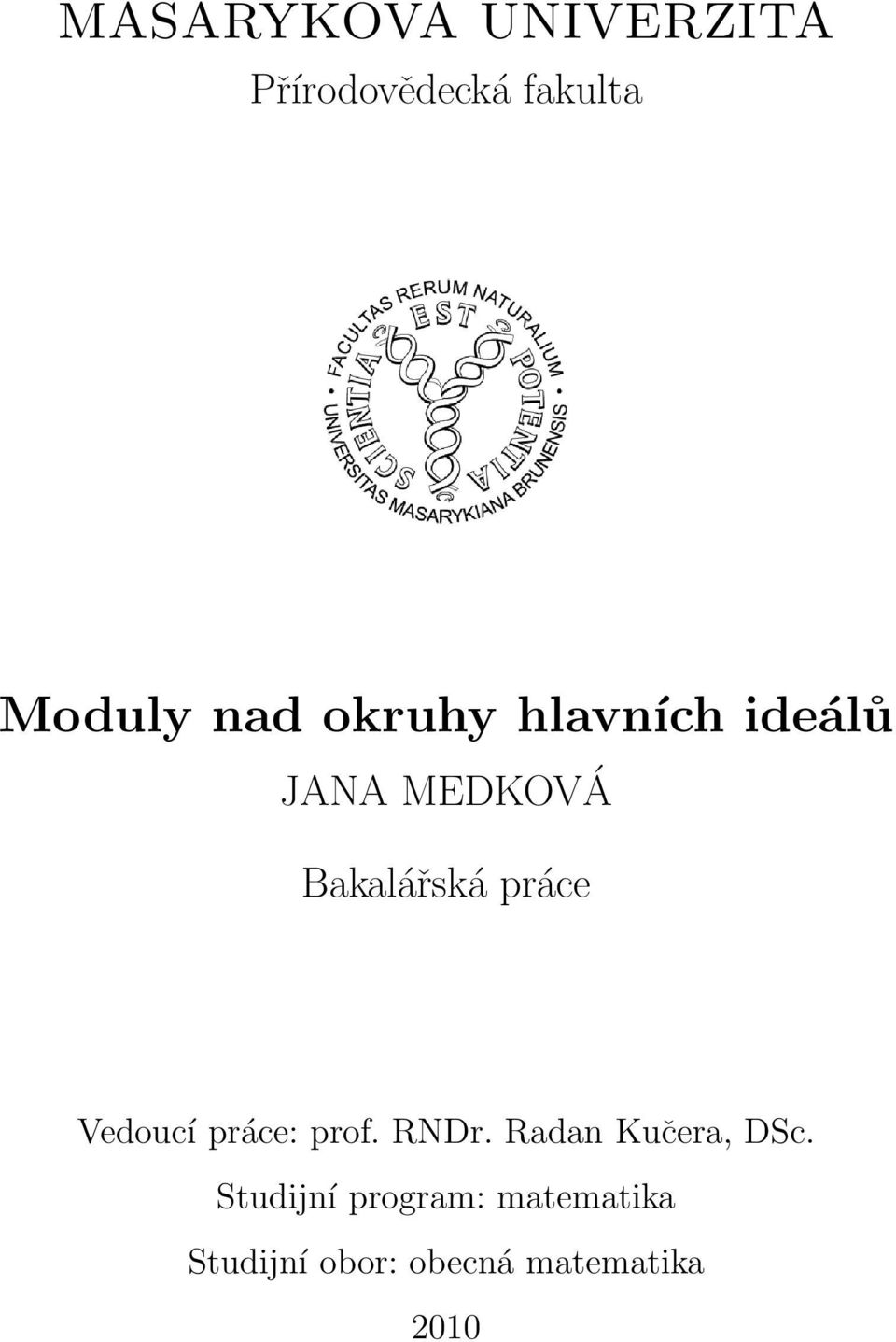 Vedoucí práce: prof. RNDr. Radan Kučera, DSc.
