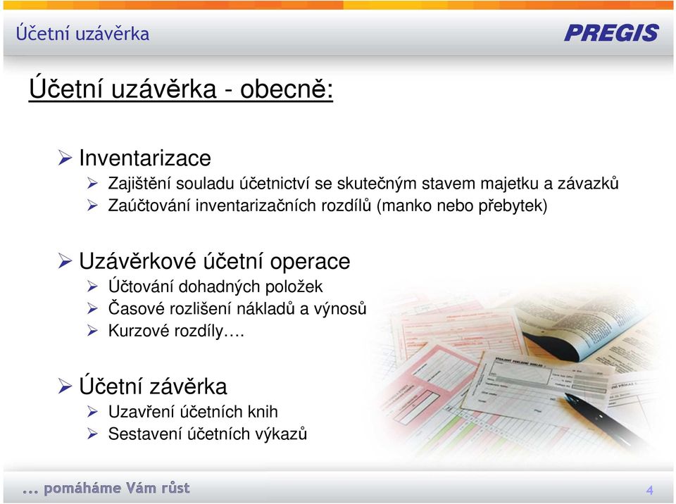 přebytek) Uzávěrkové účetní operace Účtování dohadných položek Časové rozlišení nákladů