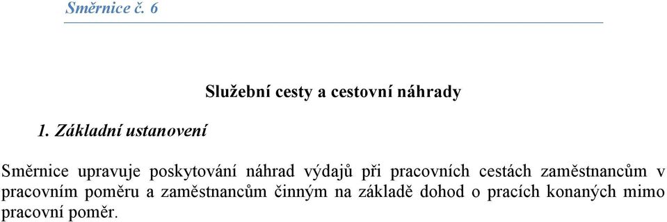 Směrnice upravuje poskytování náhrad výdajů při pracovních