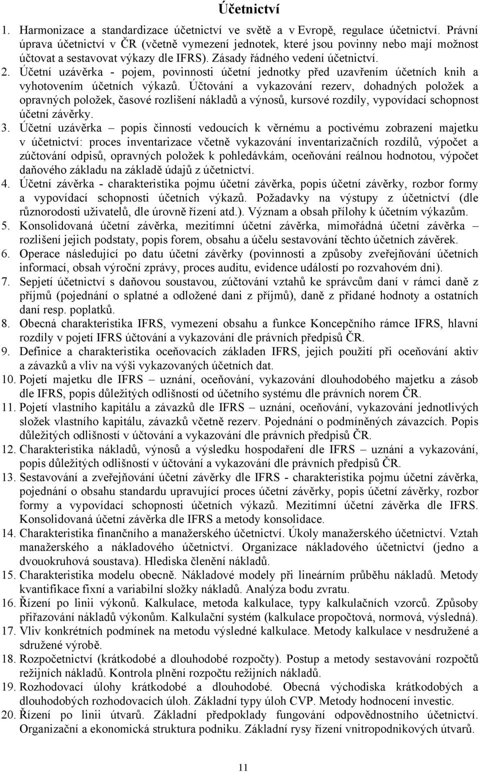 Účetní uzávěrka - pojem, povinnosti účetní jednotky před uzavřením účetních knih a vyhotovením účetních výkazů.