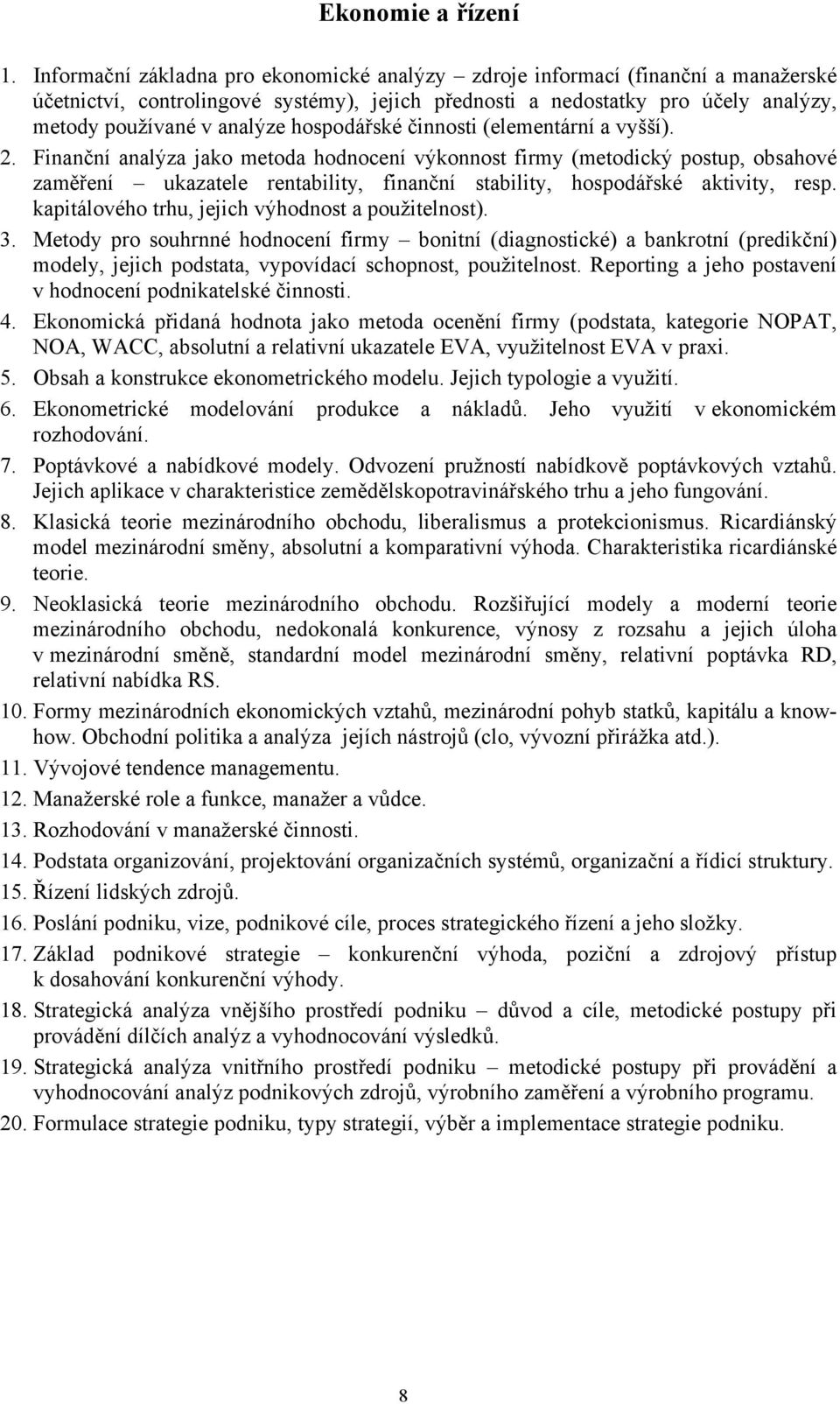 hospodářské činnosti (elementární a vyšší). 2.