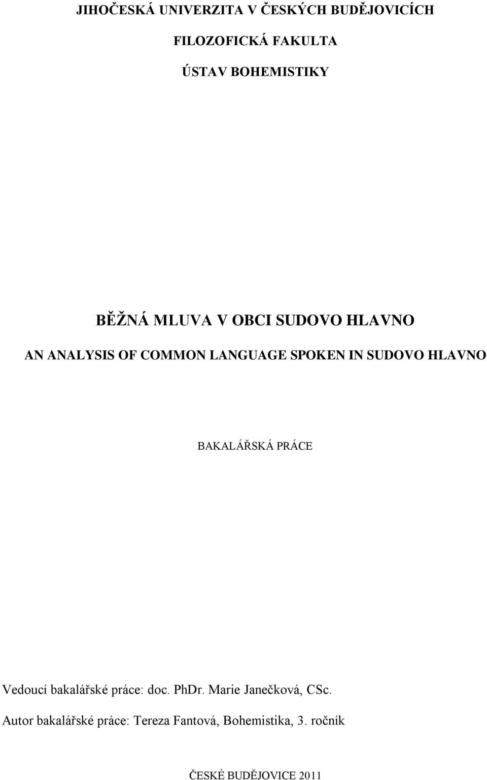 HLAVNO BAKALÁŘSKÁ PRÁCE Vedoucí bakalářské práce: doc. PhDr. Marie Janečková, CSc.
