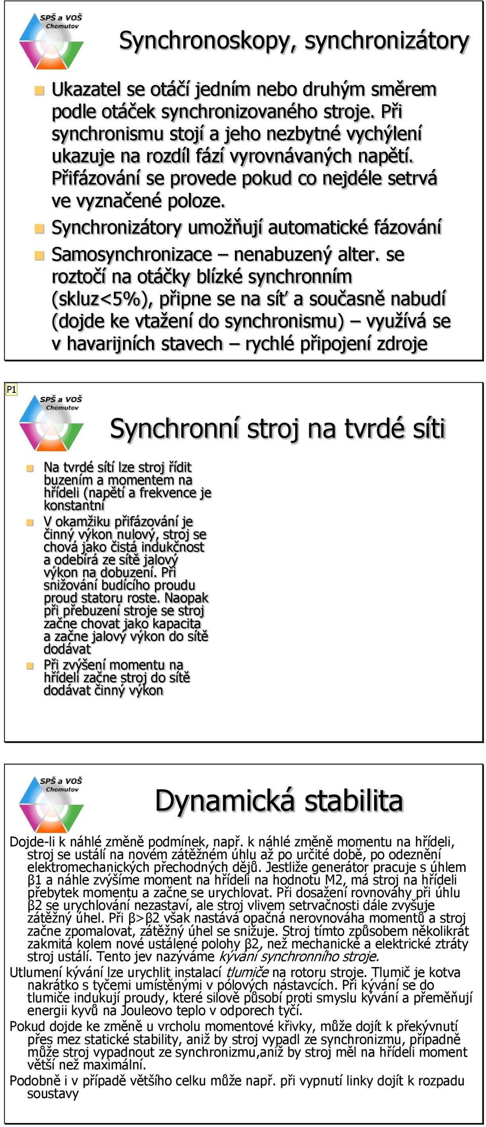 Synchronizátory umožňují automatické fázování Samosynchronizace nenabuzený alter.