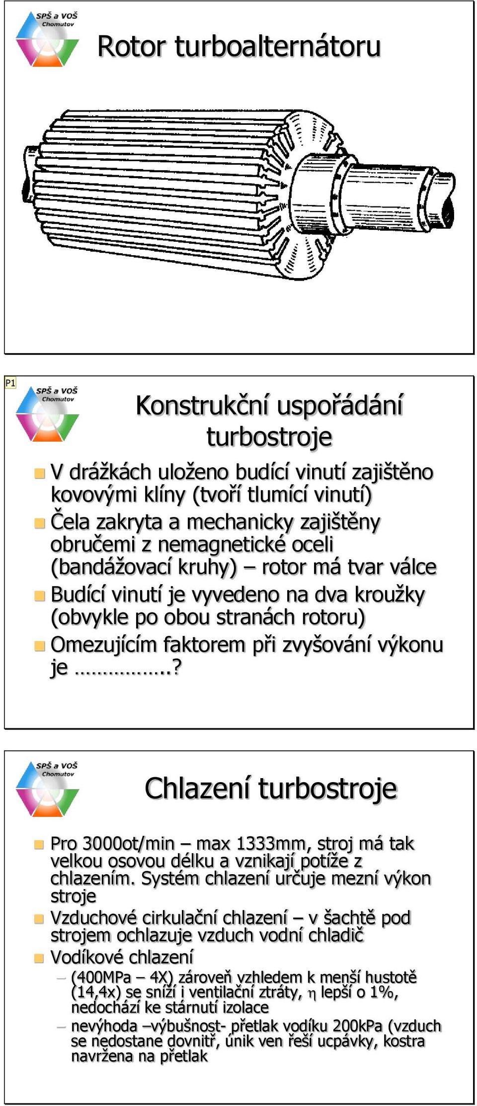 .? Chlazení turbostroje Pro 3000ot/min max 1333mm, stroj má tak velkou osovou délku a vznikají potíže z chlazením.