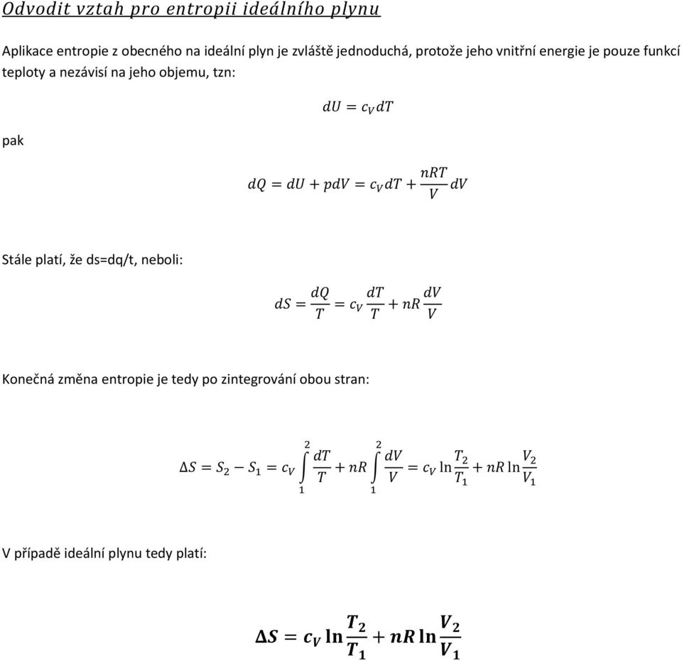 teploty a nezávisí na jeho objemu, tzn: pak Stále platí, že ds=dq/t, neboli: