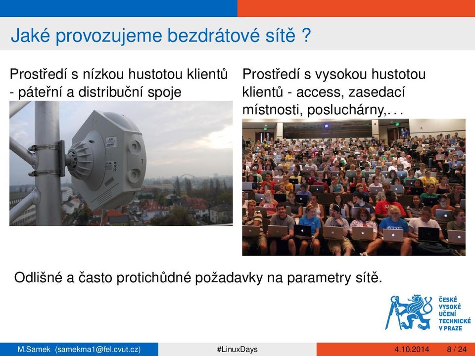 Prostředí s vysokou hustotou klientů - access, zasedací místnosti,
