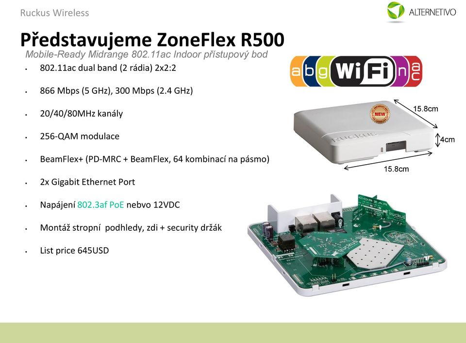 8cm 256-QAM modulace 4cm BeamFlex+ (PD-MRC + BeamFlex, 64 kombinací na pásmo) 2x Gigabit