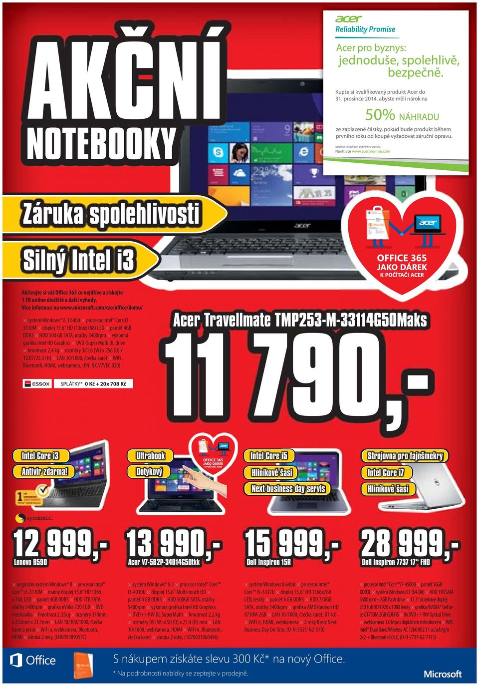 6 HD (1366x768) LED paměť 4GB DDR3 HDD 500 GB SATA, otáčky 5400rpm výkonná grafika Intel HD Graphics DVD-Super Multi DL drive hmotnost 2,4 kg rozměry 381.6 (W) x 256 (D) x 12.07/25.