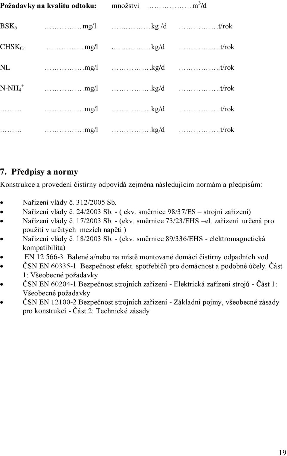 směrnice 98/37/ES strojní zařízení) Nařízení vlády č. 17/2003 Sb. - (ekv.