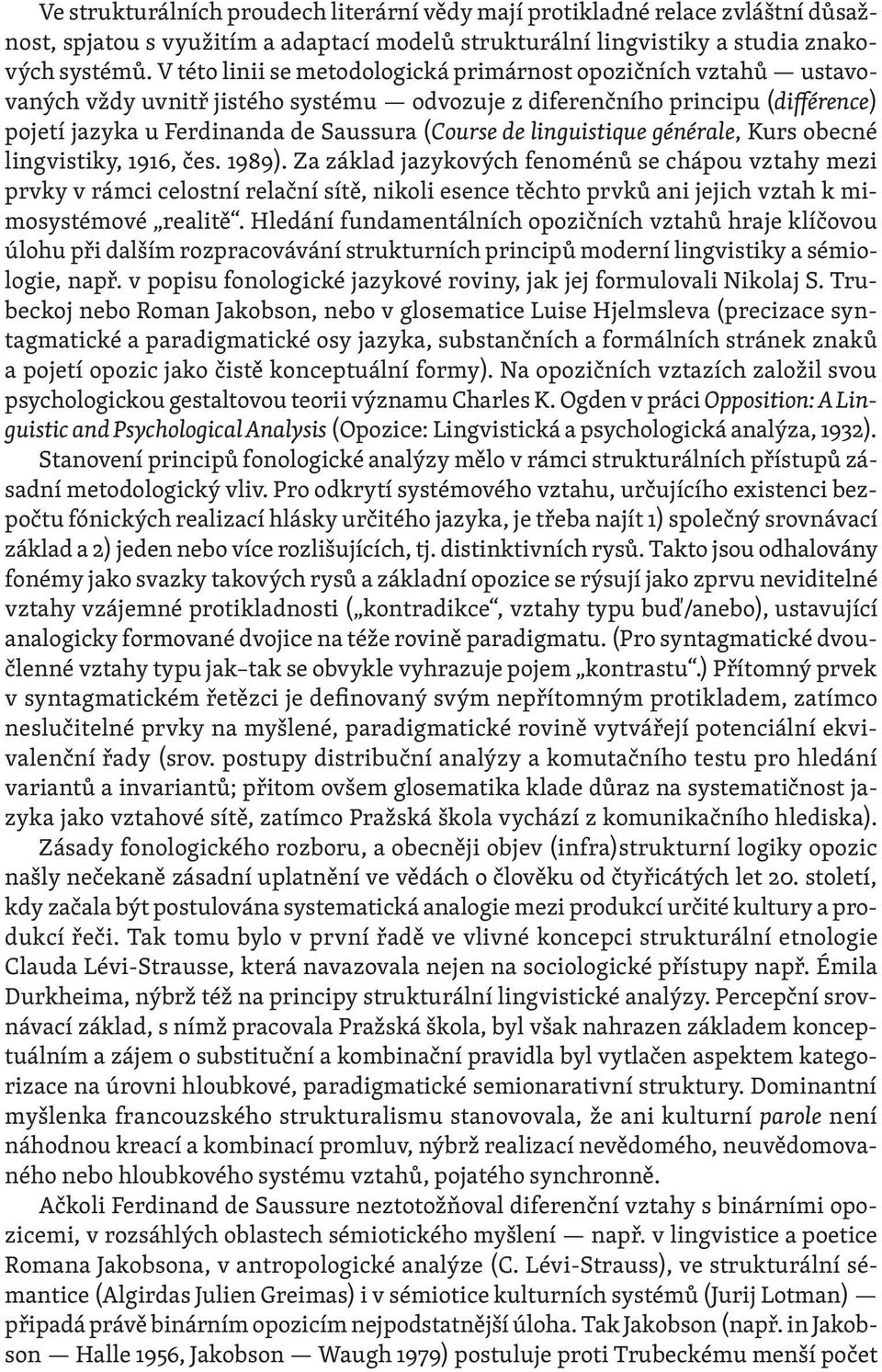 linguistique générale, Kurs obecné lingvistiky, 1916, čes. 1989).