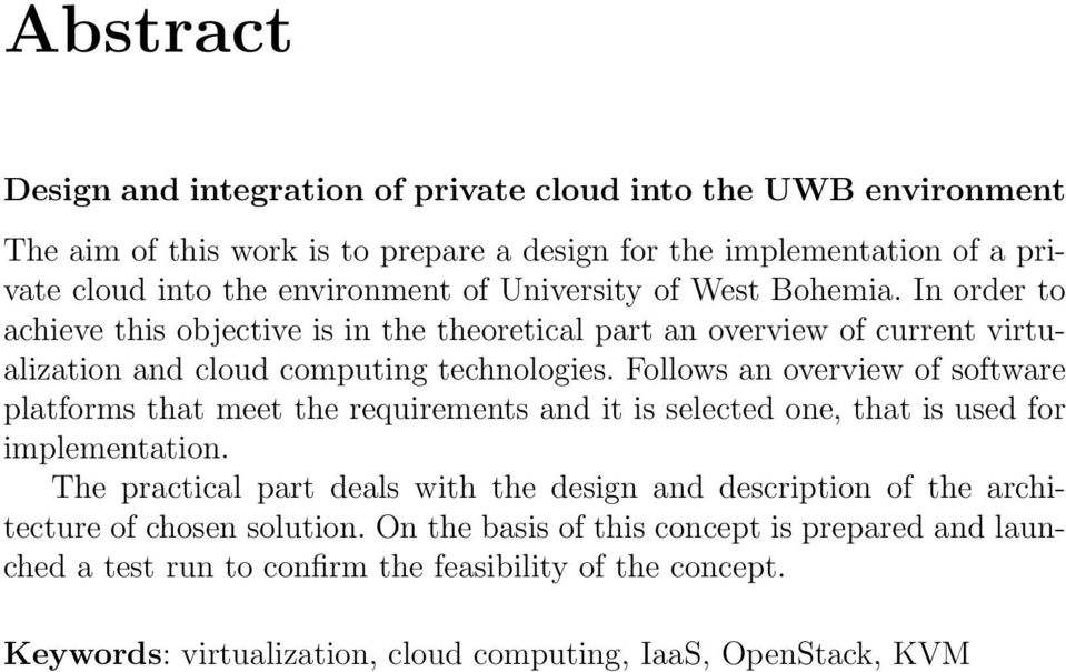 Follows an overview of software platforms that meet the requirements and it is selected one, that is used for implementation.