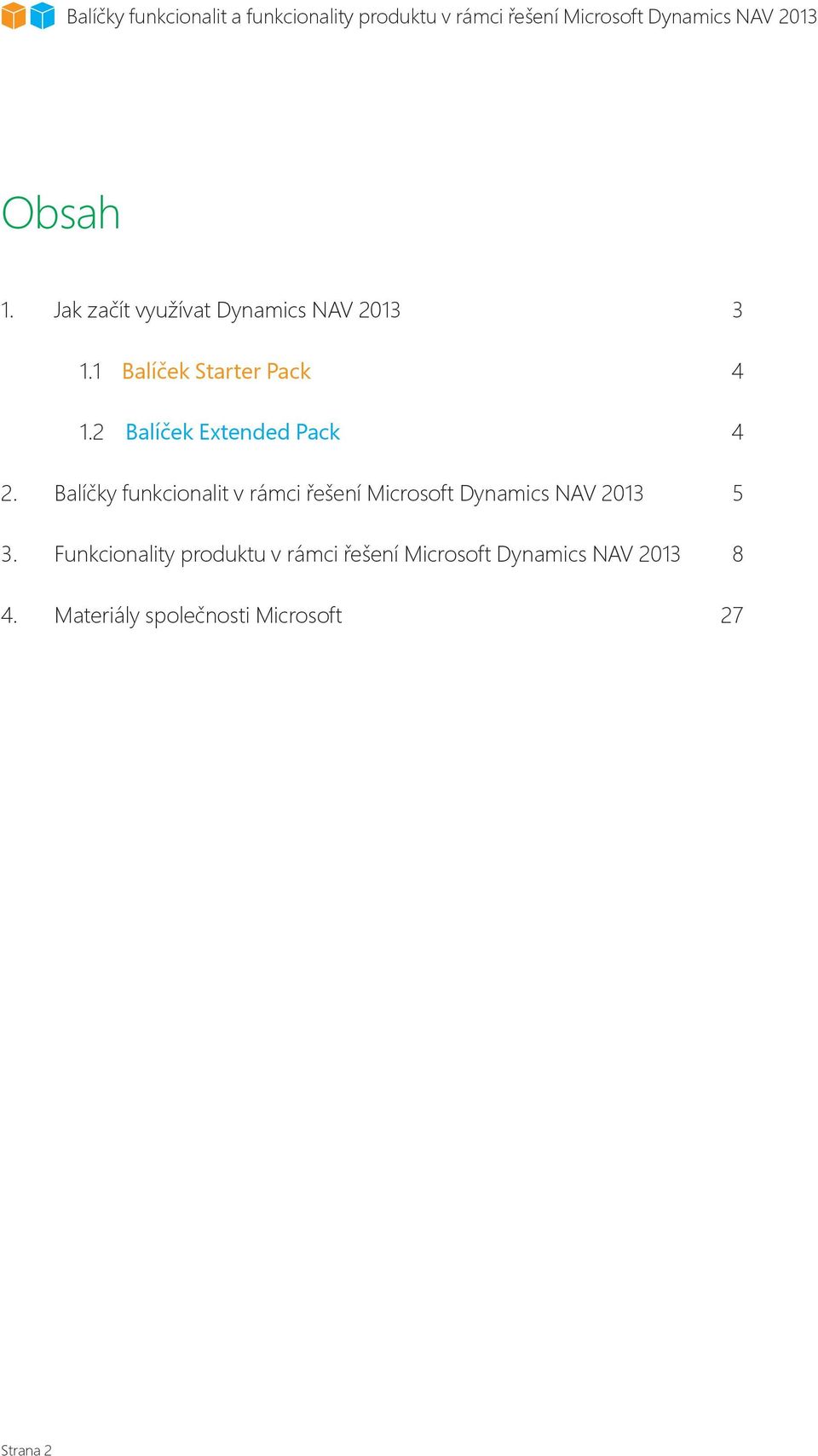 Balíčky funkcionalit v rámci řešení Microsoft Dynamics NAV 2013 5 3.