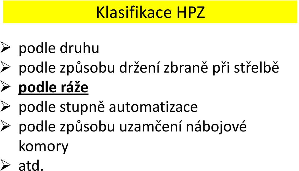 podle ráže podle stupně automatizace