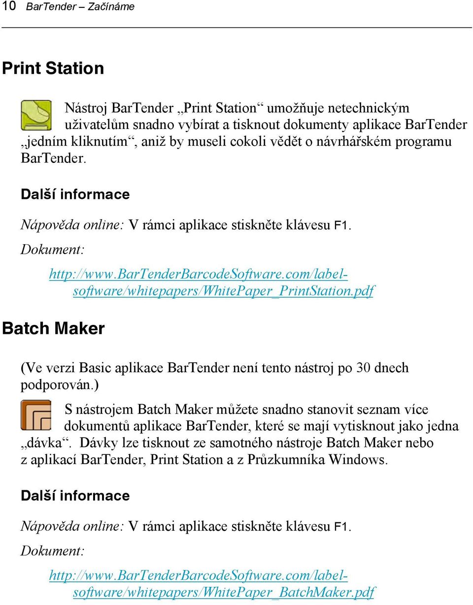 Dokument: Batch Maker (Ve verzi Basic aplikace BarTender není tento nástroj po 30 dnech podporován.