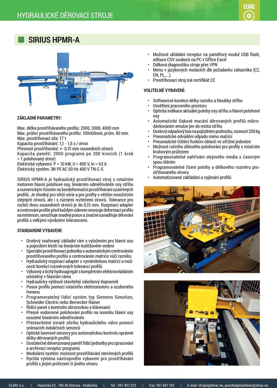 průřez prostřihávaného profilu: 100x60mm, prům. 80 mm Max.