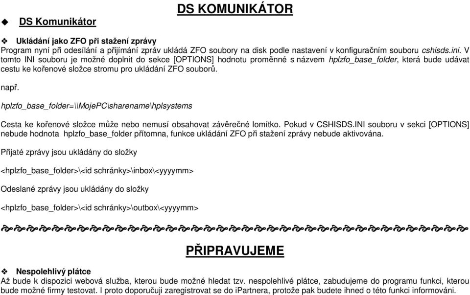 hplzf_base_flder=\\mjepc\sharename\hplsystems Cesta ke křenvé slžce může neb nemusí bsahvat závěrečné lmítk. Pkud v HISDS.