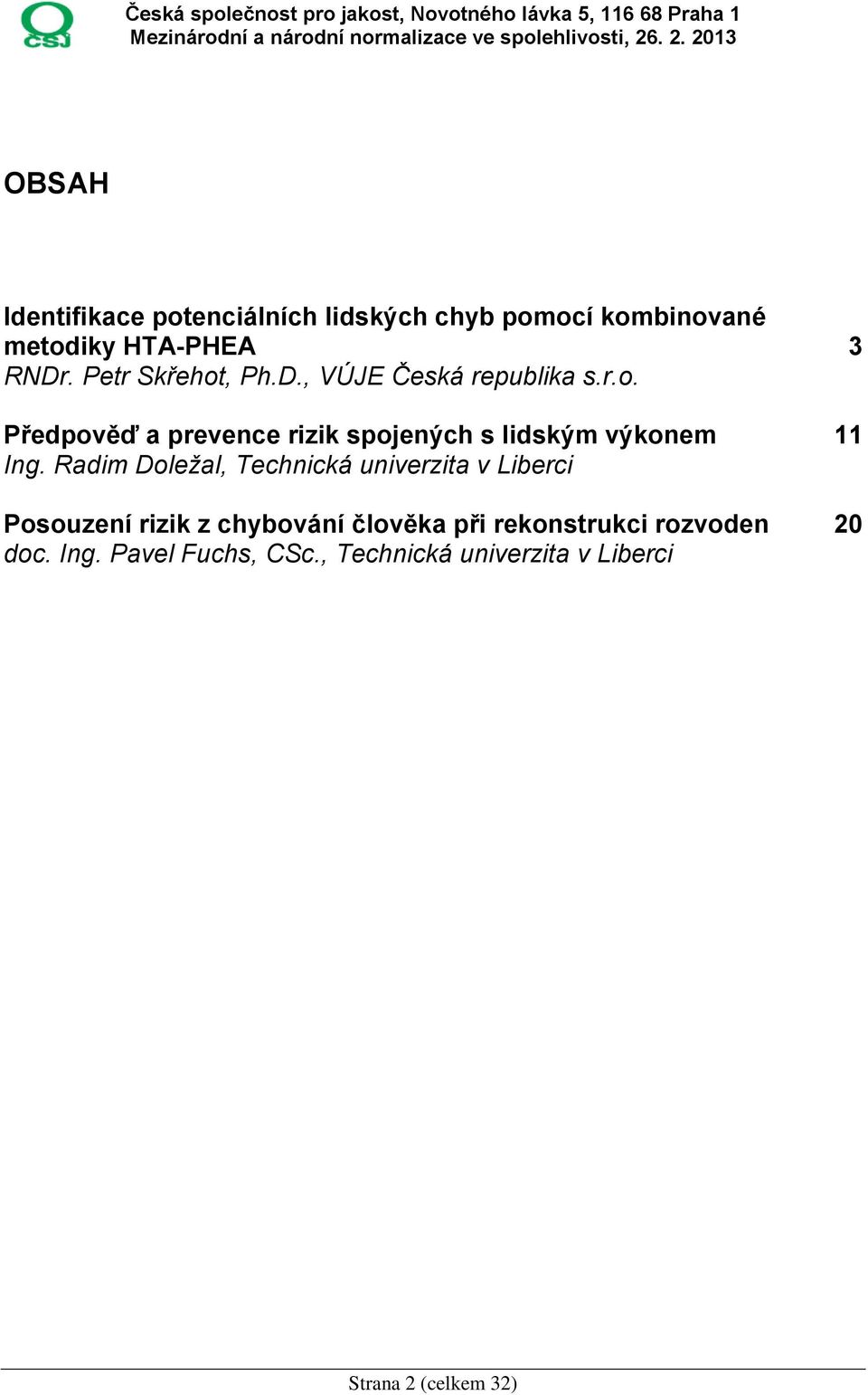 Radim Doležal, Technická univerzita v Liberci Posouzení rizik z chybování člověka při rekonstrukci