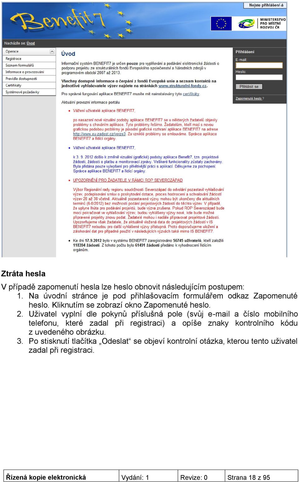 Uživatel vyplní dle pokynů příslušná pole (svůj e-mail a číslo mobilního telefonu, které zadal při registraci) a opíše znaky