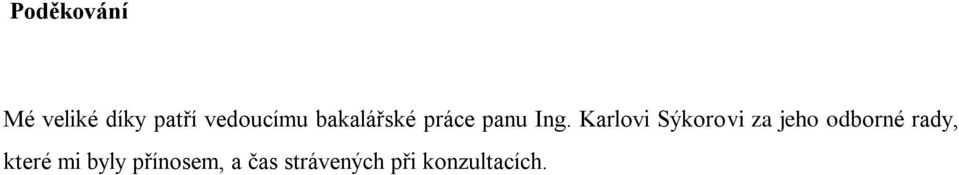 Karlovi Sýkorovi za jeho odborné rady,