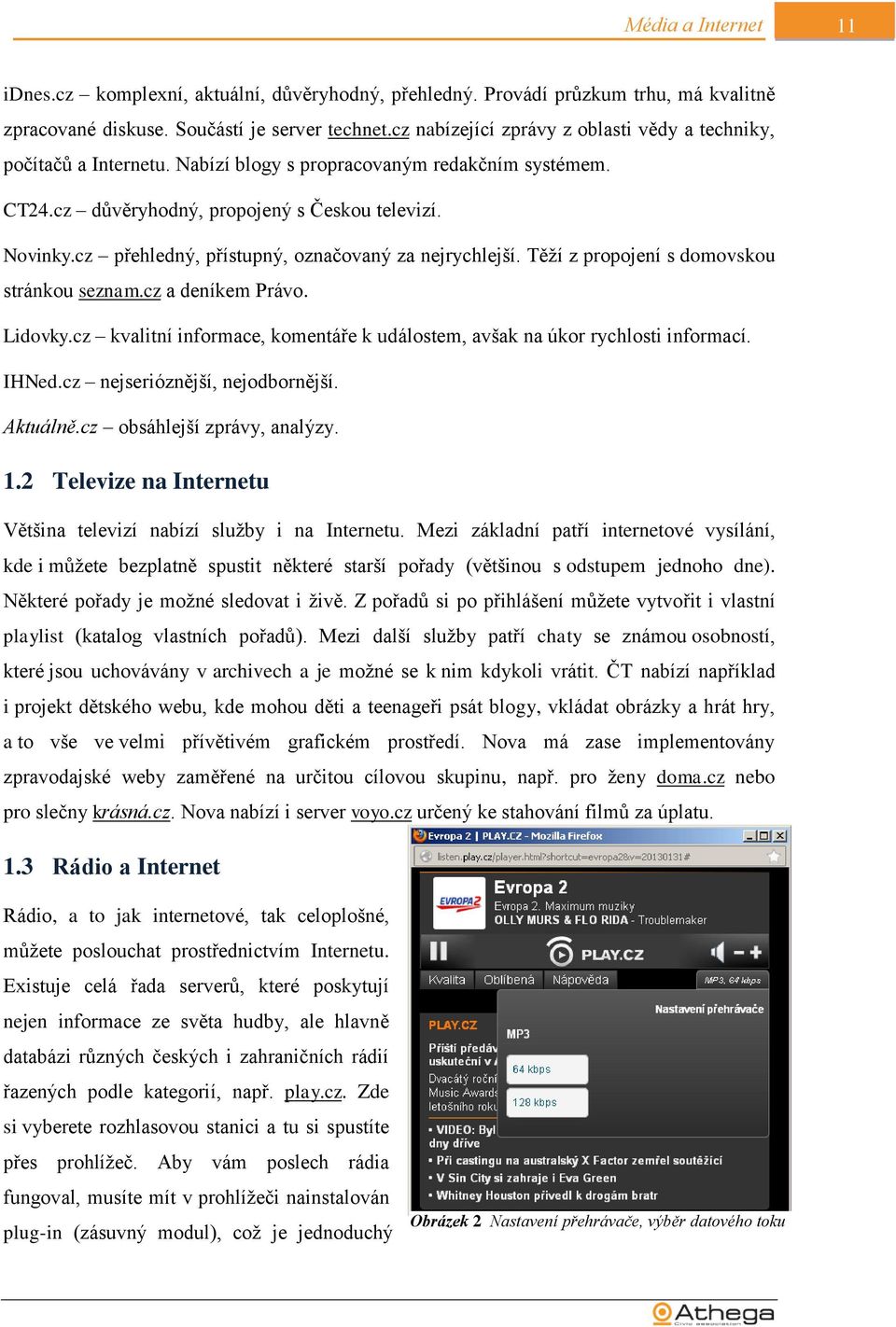 cz přehledný, přístupný, označovaný za nejrychlejší. Těží z propojení s domovskou stránkou seznam.cz a deníkem Právo. Lidovky.