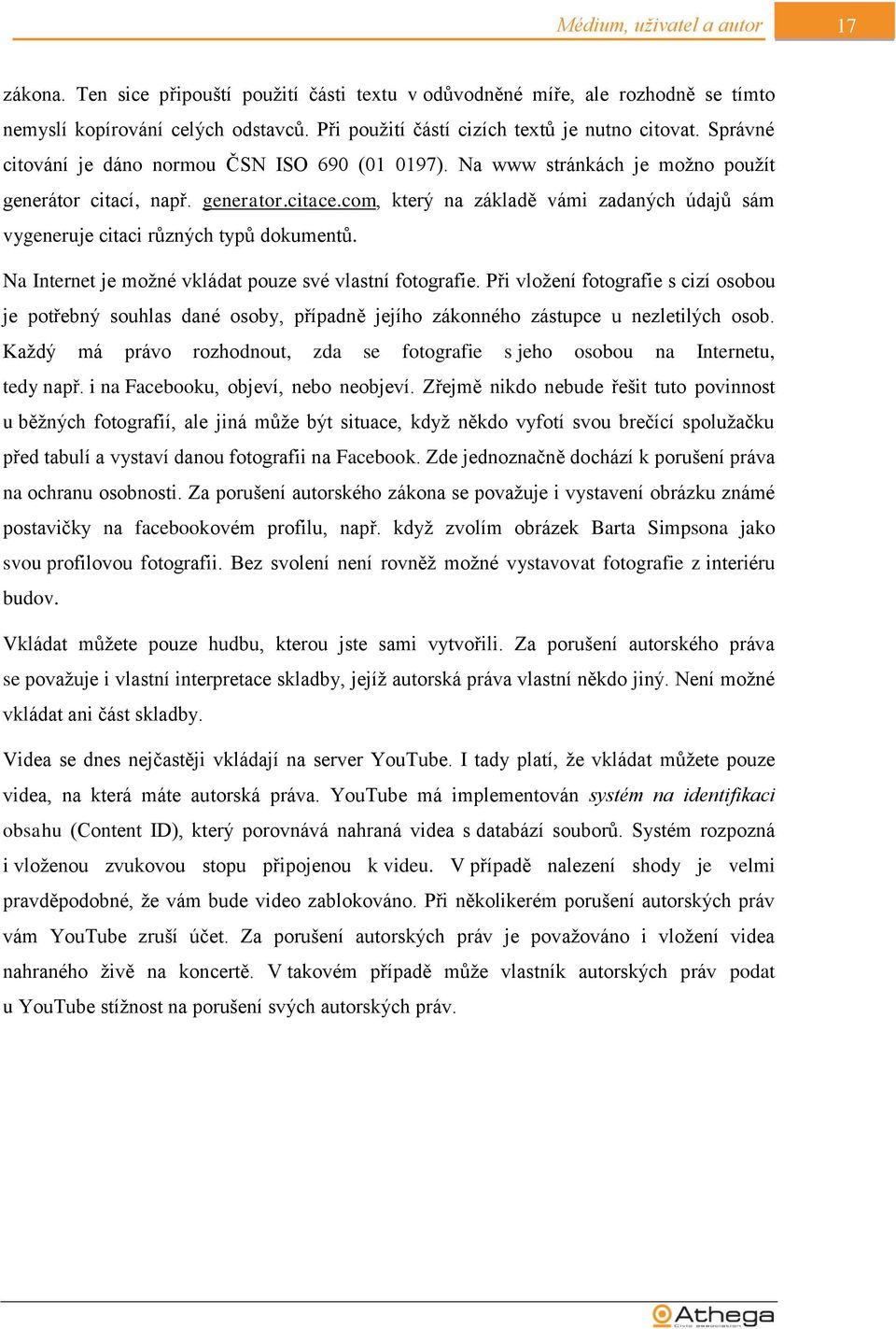 com, který na základě vámi zadaných údajů sám vygeneruje citaci různých typů dokumentů. Na Internet je možné vkládat pouze své vlastní fotografie.