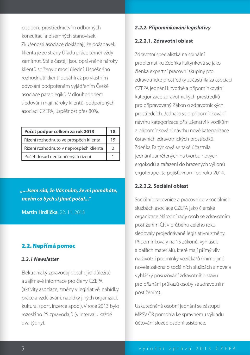 V dlouhodobém sledování mají nároky klientů, podpořených asociací CZEPA, úspěšnost přes 80%.