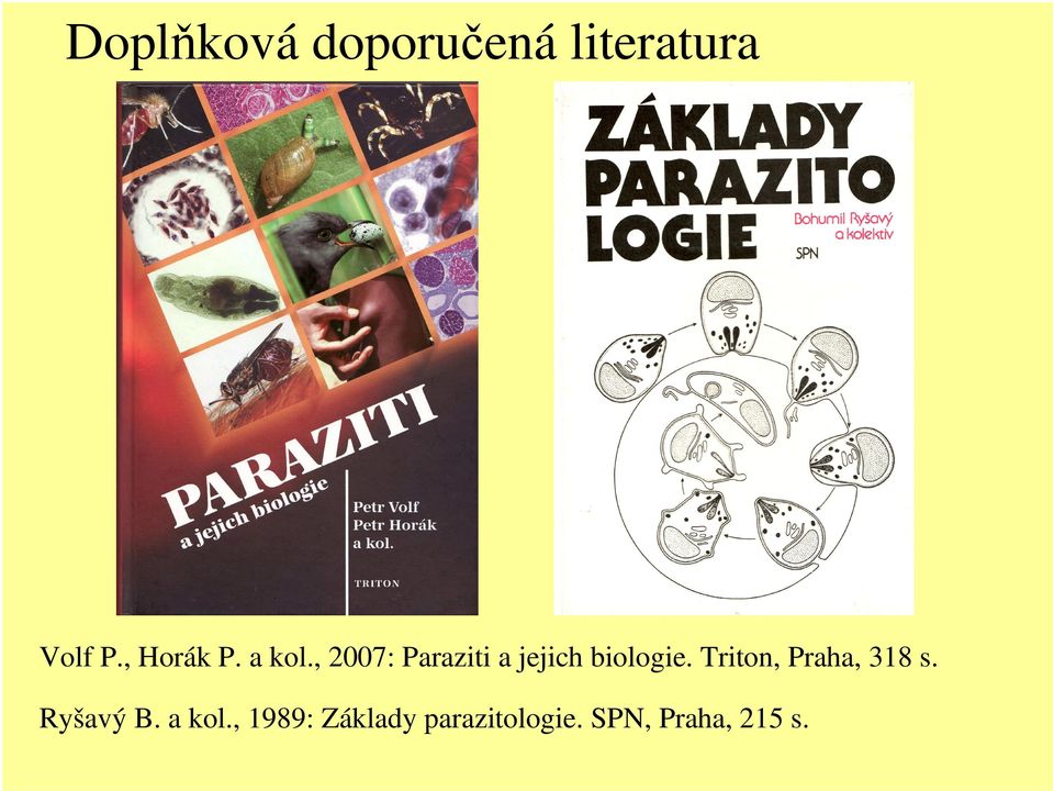 , 2007: Paraziti a jejich biologie.