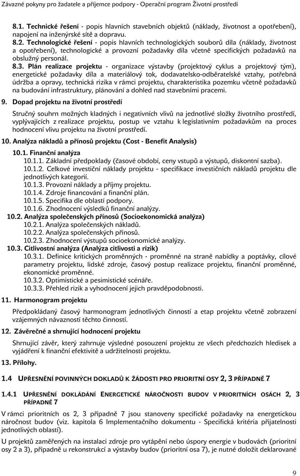 Plán realizace projektu - organizace výstavby (projektový cyklus a projektový tým), energetické požadavky díla a materiálový tok, dodavatelsko-odběratelské vztahy, potřebná údržba a opravy, technická