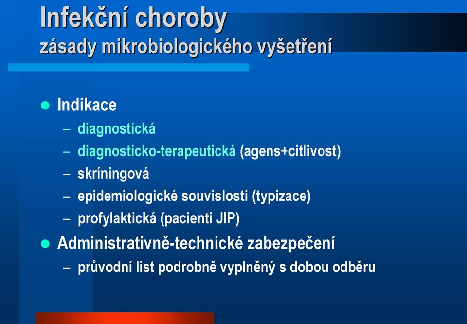 epidemiologické souvislosti (typizace) profylaktická (pacienti JIP)