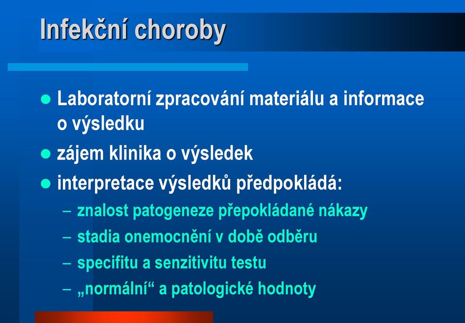 předpokládá: znalost patogeneze přepokládané nákazy stadia