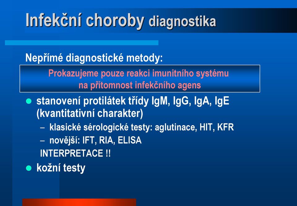 agens stanovení protilátek třídy IgM, IgG, IgA, IgE (kvantitativní charakter)