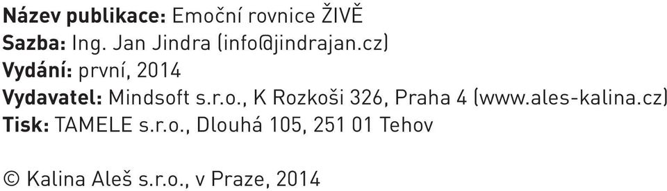 cz) Vydání: první, 2014 Vydavatel: Mindsof