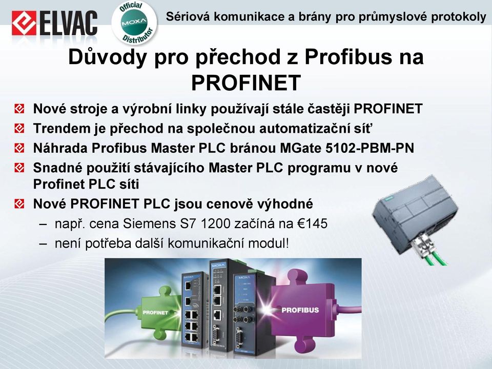 MGate 5102-PBM-PN Snadné použití stávajícího Master PLC programu v nové Profinet PLC síti Nové